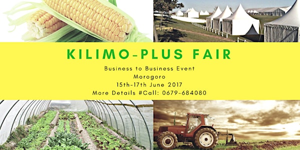 KILIMO-PLUS FAIR, 15-17 JUNE, 2017, MOROGORO, TANZANIA