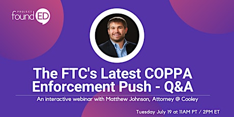 The FTC's Latest COPPA Enforcement Push - a Q&A with Matthew Johnson tickets