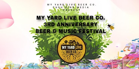 My Yard Live Beer Co. 3 Year Anniversary Beer & Music Fesitval tickets