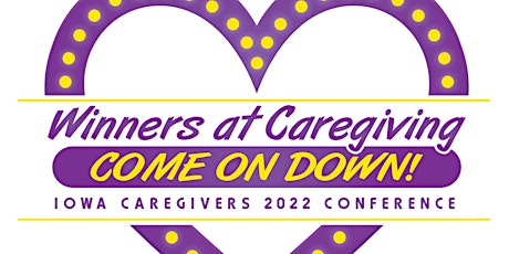 Iowa CareGivers Annual Conference " Winners at Caregiving: Come on Down"