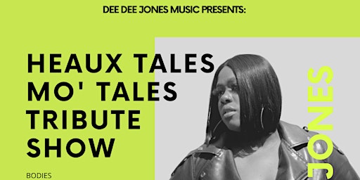 DEE DEE JONES MUSIC PRESENTS: HEAUX TALES MO'TALES TRIBUTE SHOW