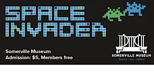 Somerville Museum: Space Invader Closing Reception