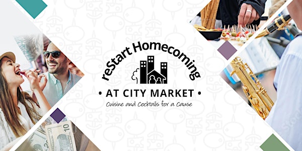 reStart Homecoming at City Market—Cuisine and Cocktails For A Cause