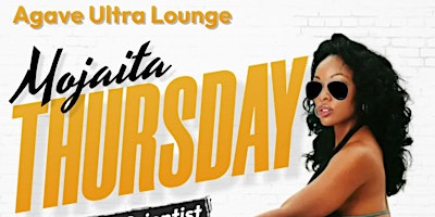 Agave Ultra Lounge Mojaita Thursdays # Hip Hop # Reggaeton # Dancehall