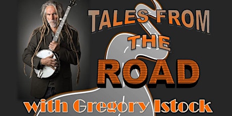 Tales from the Road - with Gregory Istock - Performing LIVE! tickets