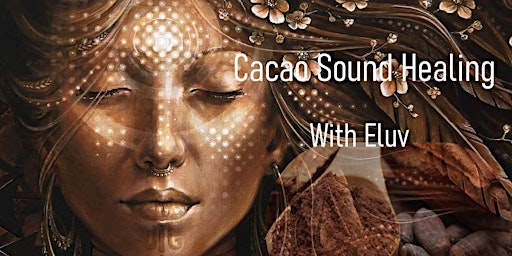 Cacao Sound Healing with Eluv