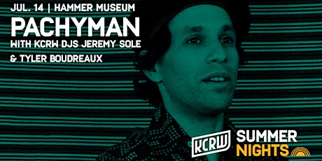 KCRW Summer Nights at the Hammer Museum with Pachyman