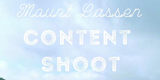 Mt Lassen Content Day for Photographers + Videographers!