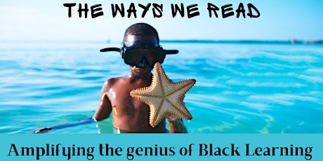 The Ways We Read: Awakening the Genius of Black Learning tickets