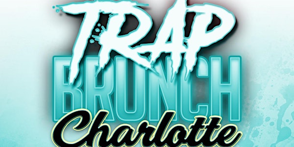 TRAP BRUNCH™ Charlotte:  - The Queen City Takeover @ Queen Park Social