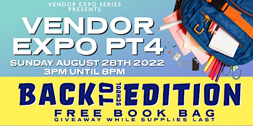 VENDOR EXPO PT4 (BACK TO SCHOOL EDITION)