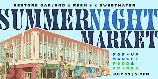 Summer Night Market: Restore Oakland x  Reem's x Sweetwater