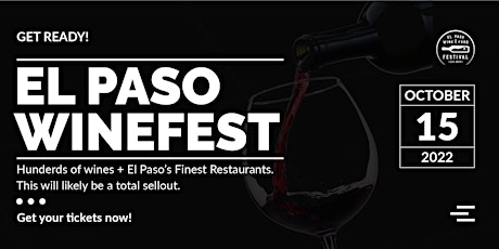 9th Annual El Paso Winefest. This is El Paso's premier wine and food event.