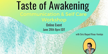 Taste of Awakening: Communication & Self Care Workshop tickets