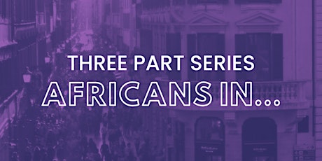 Session Two: AFRICANS IN... tickets