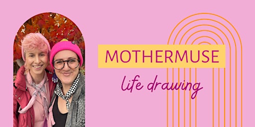 Mothermuse Life Drawing with Megan Van De & Rafferty Hallows