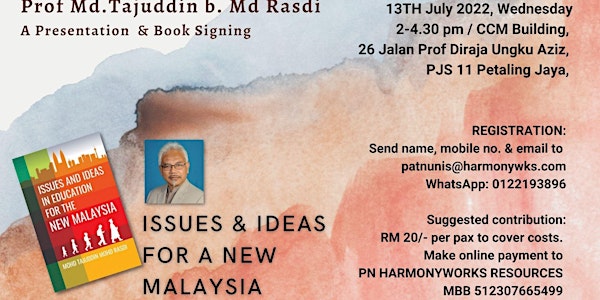 ISSUES & IDEAS FOR A NEW MALAYSIA - BY PROF DR MOHD. TAJUDDIN B.MOHD RASDI