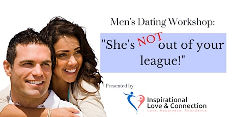 Men's Dating Workshop: She's NOT out of Your League! primary image