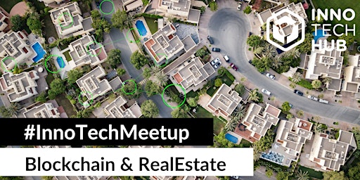 InnoTechMeetup: growing cities - Blockchain & Real Estate
