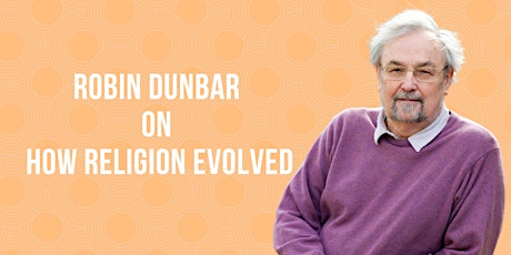 Robin Dunbar on How Religion Evolved