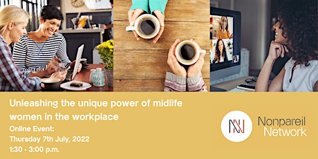 Unleashing the unique power of midlife women in the workplace - FREE EVENT tickets