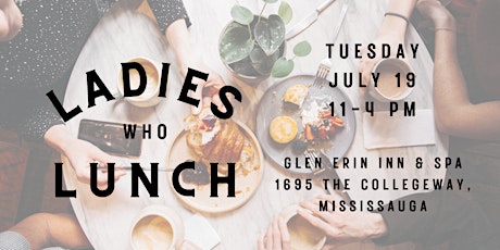 Ladies Who Lunch - Glen Erin Inn & Spa