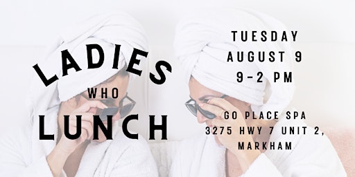 Ladies Who Lunch - Go Place Spa