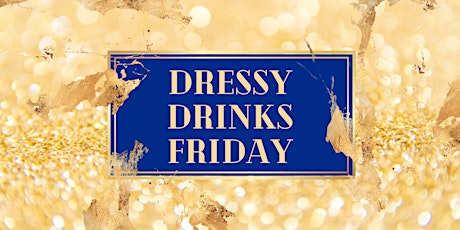 Dressy Drinks Friday - Summer Edition | Come As Strangers, Leave As Friends Tickets