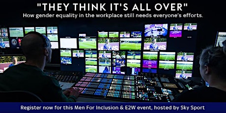 “They think it’s all over” - How gender equality in the workplace... tickets