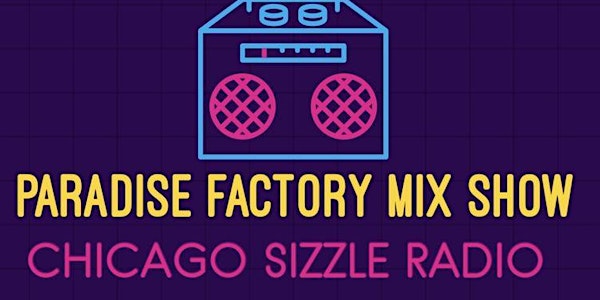 Chicago Sizzle Radio Paradise Factory Mix Show Lunch Concert