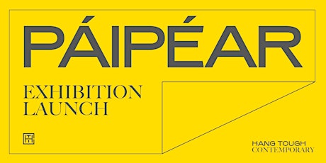 Páipéar Group Exhibition by Hang Tough Contemporary Launch Event tickets