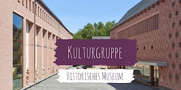 Kulturgruppe: Historisches Museum