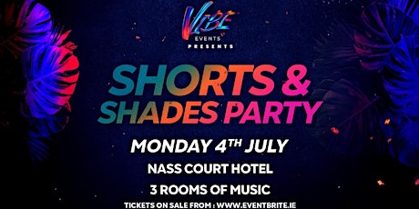 Vibe @ Naas Court Hotel | Shorts & Shades | Monday 4th of July tickets
