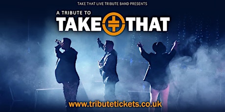 Take That LIVE Tribute Band @ Dronfield Civic tickets