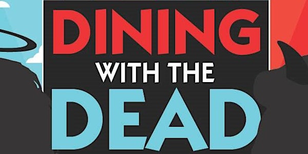 Dining with the Dead :  Dinner Theatre