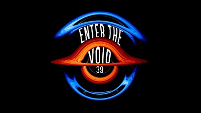 ENTER THE VOID - PHASE 39