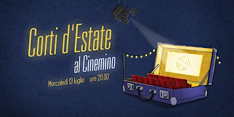 Corti d'Estate |  Cortometraggi al Cinemino biglietti