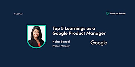 Webinar: Top 5 Learnings as a Google Product Manager tickets