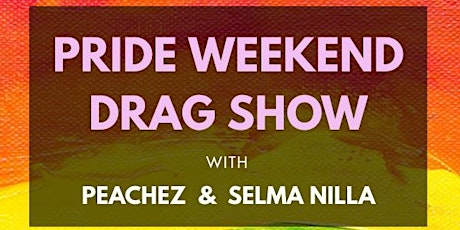 Pride Weekend Drag Show with Selma Nilla & Peachez @230 Fifth