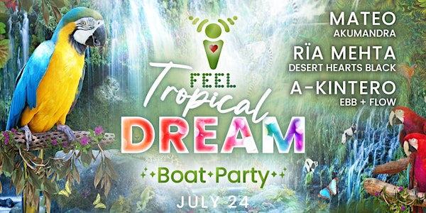 I FEEL: Tropical Dream - Boat Party!