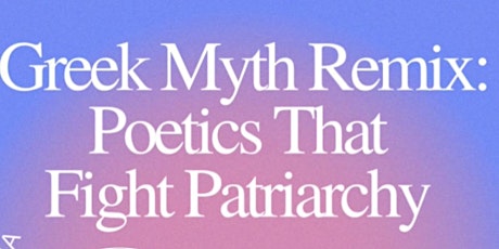 Greek Myth Remix: Poetics That Fight Patriarchy