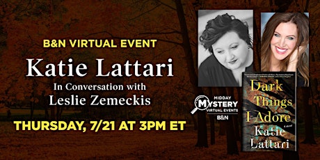 B&N Midday Mystery Presents: Katie Lattari discusses DARK THINGS I ADORE! tickets
