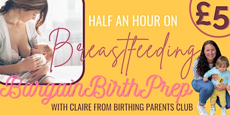 Bargain Birth Prep: Half an hour on BREASTFEEDING!