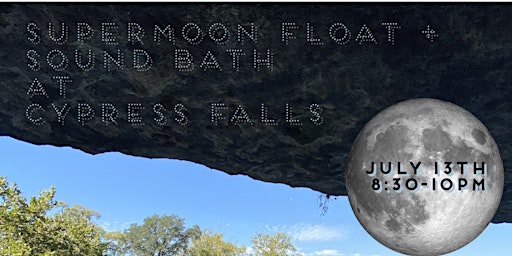 SuperMoon Float and Soundbath at Cypress Falls