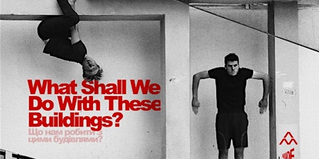 Fundraiser Screening for Ukraine 'What Shall We Do With These Buildings?' tickets