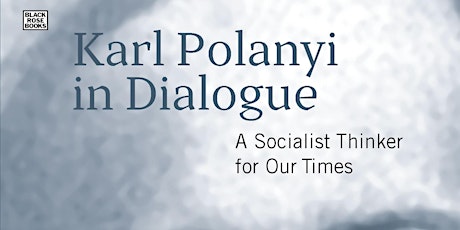 Karl Polanyi in Dialogue: A Socialist Thinker for Our Time primary image