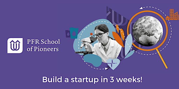 PFR School of Pioneers- build a startup in 3 weeks!