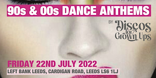 Discos for Grown ups presents...90s & 00s Dance Anthems for Grown ups