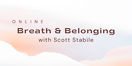 Online BREATH & BELONGING  with Scott Stabile tickets