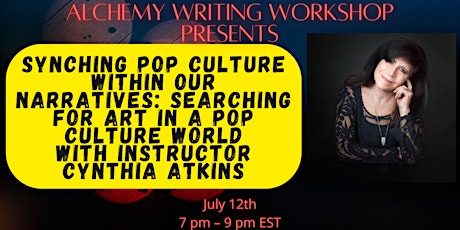 SYNCHING POP CULTURE WITHIN OUR NARRATIVES with CYNTHIA ATKINS tickets